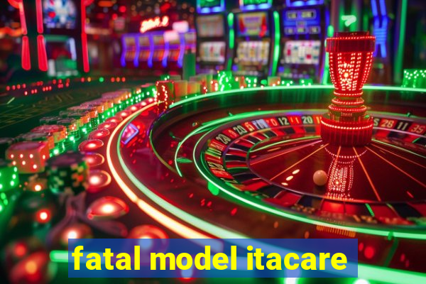 fatal model itacare